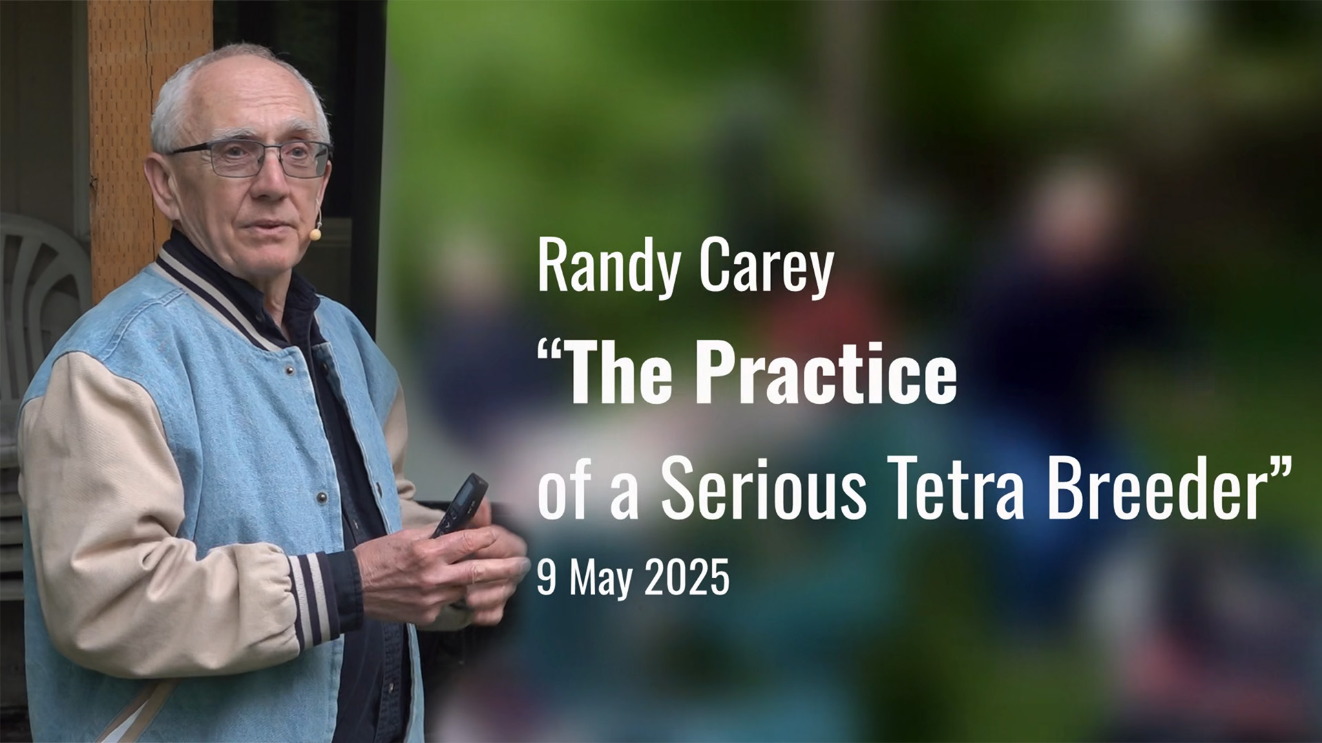 The Practice of a Serious Tetra Breeder - Randy Carey - 2025 M05 9, Fri